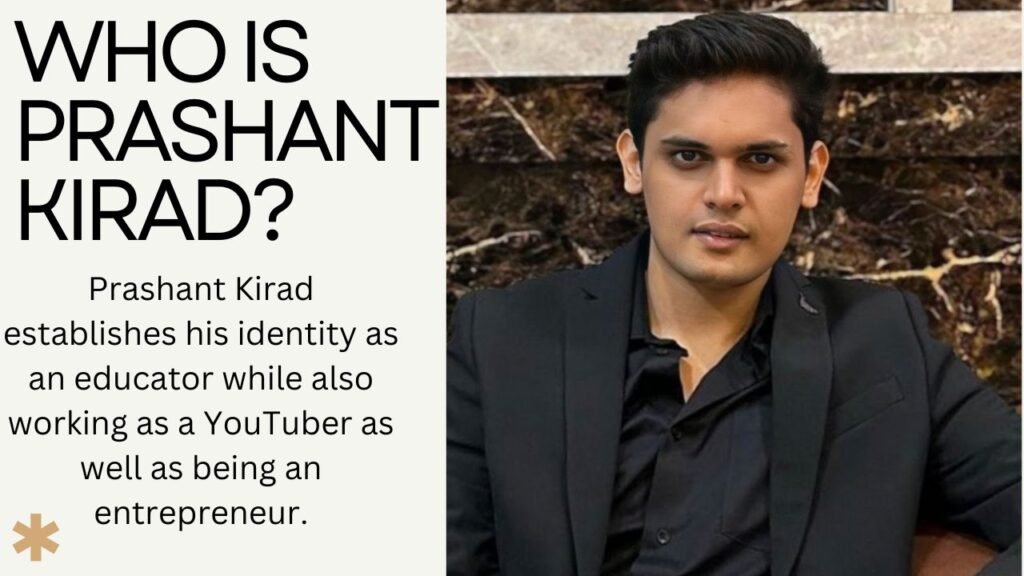 Who is Prashant Kirad?